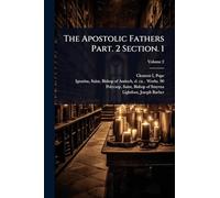 The Apostolic Fathers Part. 2 Section. 1