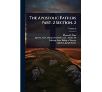 The Apostolic Fathers Part. 2 Section. 2