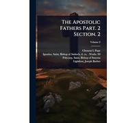 The Apostolic Fathers Part. 2 Section. 2