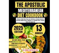 The Apostolic Mediterranean Diet Cookbook 2025: 80 Days of Daily Meal Plans and 2,500 Days of Recipes Rooted in Apostolic Mediterranean Traditions for ... O Watson’s Quick & Healthy Meals Series)
