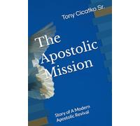The Apostolic Mission: Story of A Modern Apostolic Revival