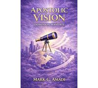 The Apostolic Vision: Dominion Mandate