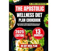 The Apostolic Wellness Diet Plan Cookbook 2025: Biblical Principles of Eating, Natural Healing Foods, and an 80-Day Meal Plan with 2,500 Easy, ... O Watson’s Quick & Healthy Meals Series)