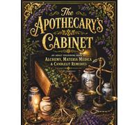 The Apothecary's Cabinet: An Adult Colouring Book of Alchemy, Materia Medica & Candlelit Remedies - Gothic Herbarium, Vol. 2