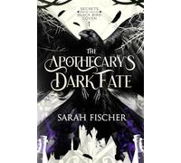 The Apothecary's Dark Fate: A Forbidden Magic Romance of Power and Desire (Secrets of the Black Bird Coven)