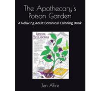 The Apothecary's Poison Garden: A Relaxing Adult Botanical Coloring Book