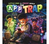 The App Trap (LITTLE ONE IN A TRICKY WORLD)
