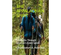 THE APPALACHIAN SPIRIT: Footpaths Through America’s Green Spine