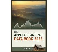 The Appalachian Trail Data Book 2026 Essential Mileage, Elevation Profiles, and Shelter Locations for Planning Your Trek