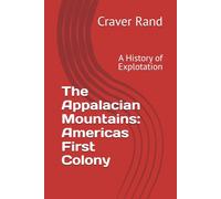The Appalacian Mountains: Americas First Colony: A History of Explotation: 1 (Dr. F. IT's Guide To Modern Discourse)