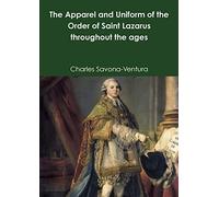 The Apparel and Uniform of the Order of Saint Lazarus throughout the ages