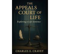 The Appeals Court of Life: Exploring a Life Sentence