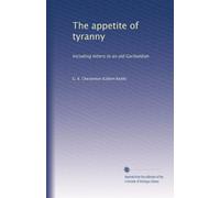 The appetite of tyranny: Including letters to an old Garibaldian