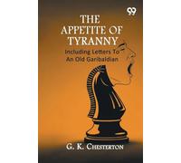 The Appetite Of Tyranny: Including Letters To An Old Garibaldian