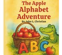 The Apple Alphabet Adventure: A Fun ABC Book with Apples and Animals for Early Learners