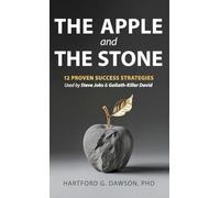 The Apple and The Stone: 12 Proven Success Strategies Used by Steve Jobs and Goliath-Killer David (The Apple and The Stone Series)