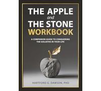 The Apple and The Stone Workbook: A Companion Guide To Conquering The Goliaths In Your Life (The Apple and The Stone Framework)