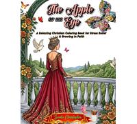 The Apple of His Eye: A Christian coloring book with Bible verses, elegant lettering, and peaceful decorative pages for women and girls to help relieve stress, encourage faith, and inspire relaxation.