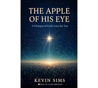 The Apple of His Eye: A Glimpse of God's Love for You