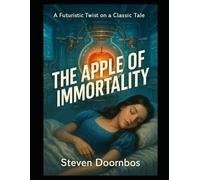 The Apple Of Immortality: Futuristic tale of trust and betrayal: A Twist of a Classic Tale
