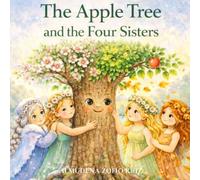 The Apple Tree and the Four Sisters: A Gentle Story About the Seasons for Early Readers (Learning to Read is Fun)