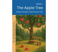 The Apple Tree: Bilingual Norwegian-English Stories for Kids: 1 (The 52 Story Method - Reading Fluency (B1-B2))