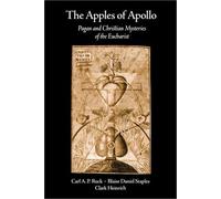 [[The Apples of Apollo: Pagan and Christian Mysteries of the Eucharist]] [By: Ruck, Carl A. P.] [December, 2000]
