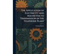 The Application of Electricity and Magnetism to Transmission in the Telephone Plant