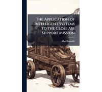 The Application of Intelligent Systems to the Close Air Support Mission