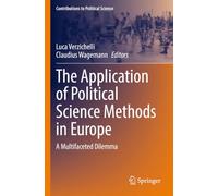The Application of Political Science Methods in Europe: A Multifaceted Dilemma (Contributions to Political Science)