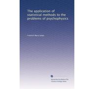 The application of statistical methods to the problems of psychophysics