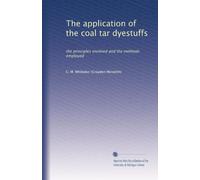 The application of the coal tar dyestuffs: the principles involved and the methods employed