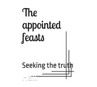The appointed feasts: Seeking the truth