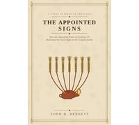 The Appointed Signs: How the Appointed Times of Leviticus 23 Illuminate the Seven Signs in the Gospel of John