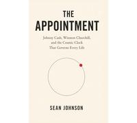 The Appointment: Johnny Cash, Winston Churchill, and the Cosmic Clock that Governs Every Life