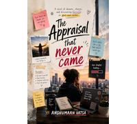 The Appraisal That Never Came: A Story of Ambition, Betrayal, and Finding Your Worth: A Story of Ambition, Betrayal, and Finding Your Worth: A Story of Ambition, Betrayal, and Finding Your Worth