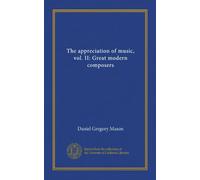 The appreciation of music, vol. II: Great modern composers