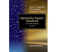 The Appreciative Inquiry Handbook: For Leaders of Change (AGENCY/DISTRIBUTED)
