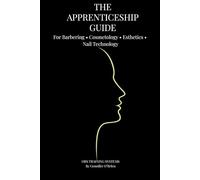 The Apprenticeship Guide: Licensure Pathways in the Cosmetology-Related Professions