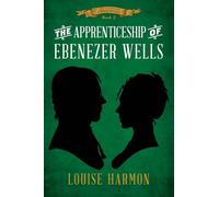 The Apprenticeship of Ebenezer Wells (The Litchfield Chronicles)