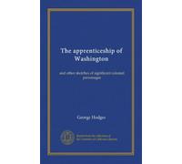 The apprenticeship of Washington: and other sketches of significant colonial personages