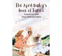 The April Baby's Book of Tunes: Classic Illustrated Edition