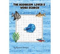 The Aquarium Lover’s Word Search: A Relaxing Word Search Puzzle Book for Adults Featuring Fish, Aquascaping, Tank Care & Aquarium Life