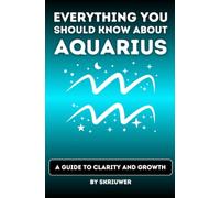 The Aquarius Book: Everything You Should Know About Aquarius: A Guide to Clarity and Growth (Pocketbook Edition)