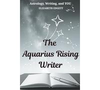 The Aquarius Rising Writer (Astrology, Writing, and YOU)