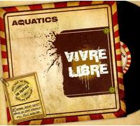 The Aquatics - Vivre Libre