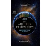 The Aquifer Remembers: How Fresh Water Sustains Life on Earth (Nebraska's Groundwater)