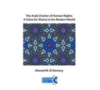 The Arab Charter of Human Rights: A Voice for Sharia in the Modern World
