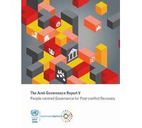 The Arab Governance Report V: People-centred Governance for Post-conflict Recovery