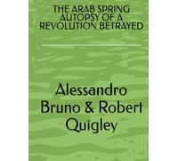 THE ARAB SPRING AUTOPSY OF A REVOLUTION BETRAYED